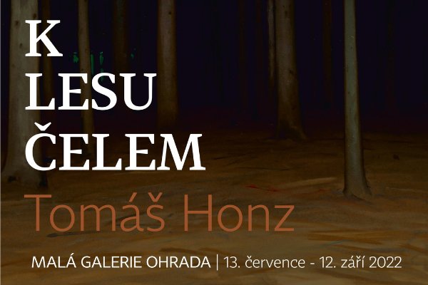 Výstava Malá galerie Ohrada: K lesu čelem