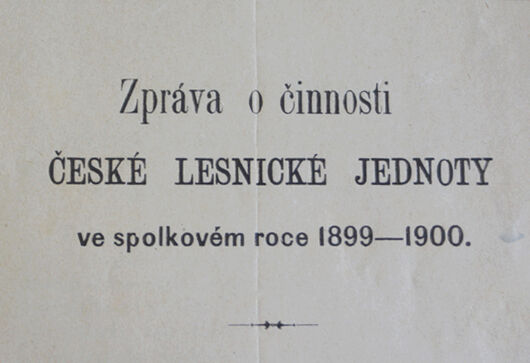 Zpráva o činnosti České lesnické jednoty ve spolkovém roce 1899–1900